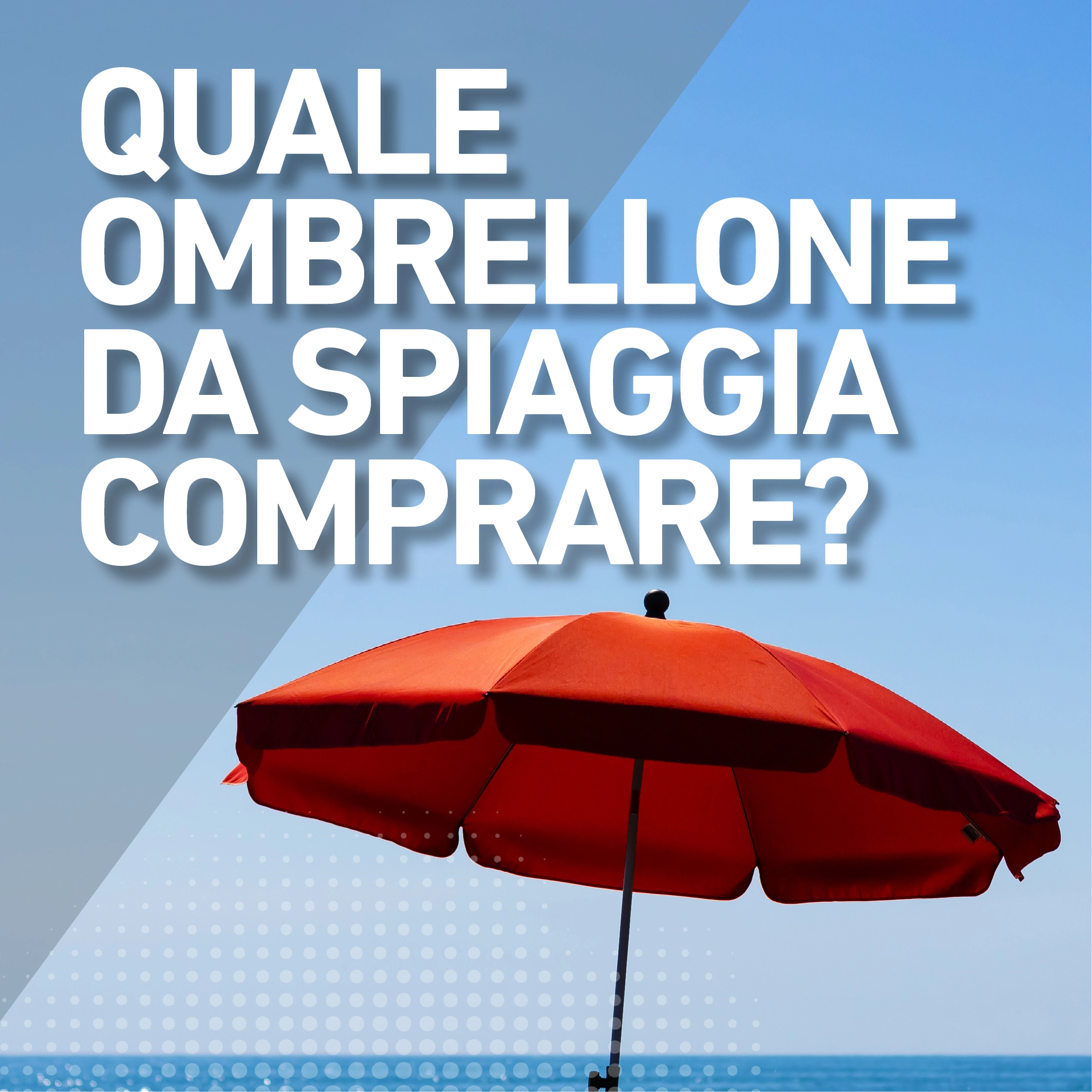 Quale ombrellone da spiaggia comprare?