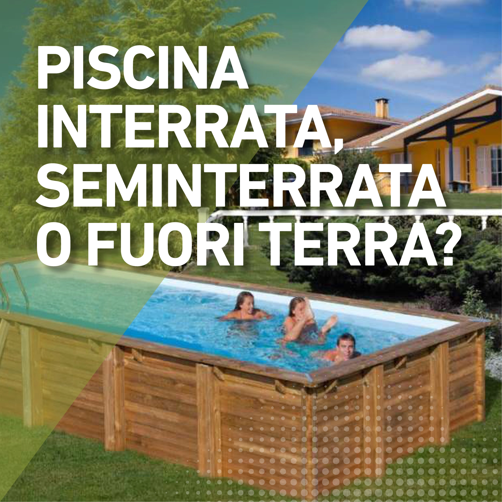 Piscina interrata, seminterrata o fuoriterra?